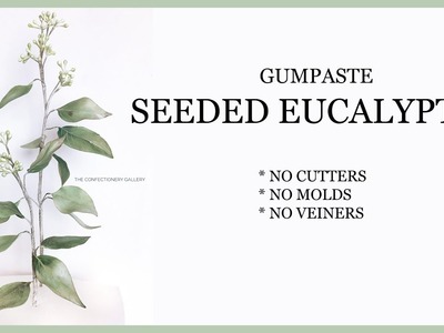 Sugar Paste Leaves and Seeds.Realistic Gumpaste Decorating -NO CUTTERS, VEINERS, MOLDS -  Eucalyptus