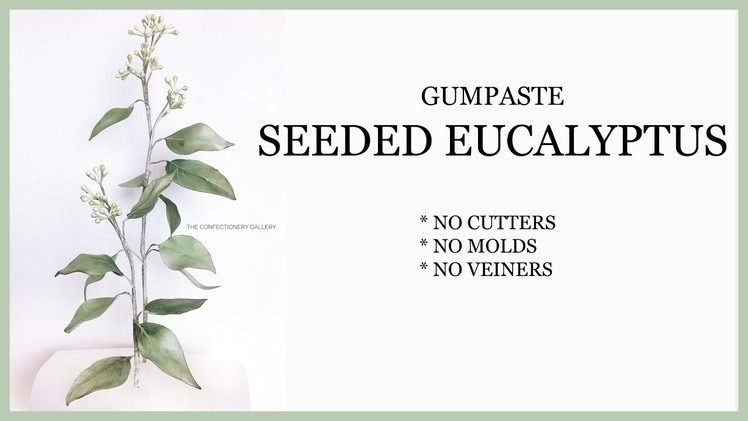 Sugar Paste Leaves and Seeds.Realistic Gumpaste Decorating -NO CUTTERS, VEINERS, MOLDS -  Eucalyptus