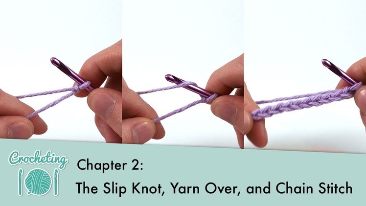 The Slip Knot, Yarn Over, and Chain Stitch || Crocheting 101: Chapter 2