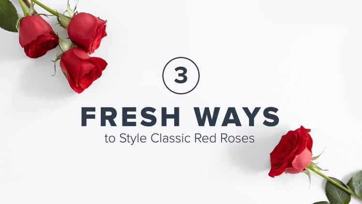 Three Fresh Ways to Style Classic Red Roses