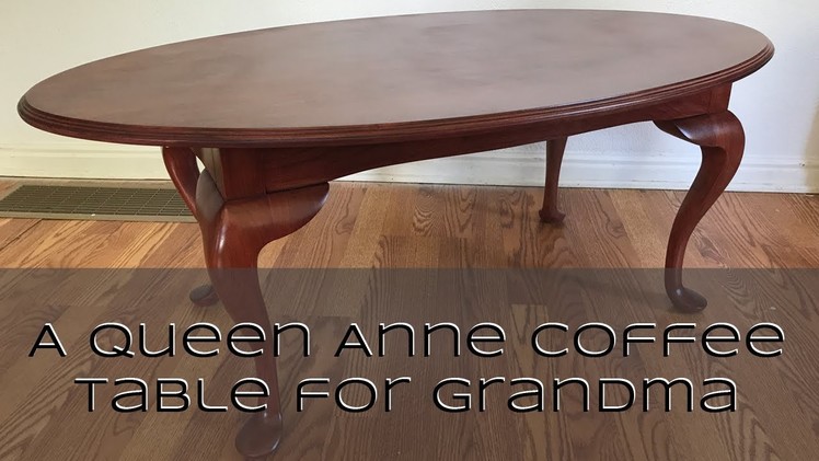 A Queen Anne Coffee Table for Grandma
