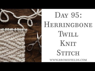 Day 95 : Herringbone Twill Knit Stitch : #100daysofknitstitches