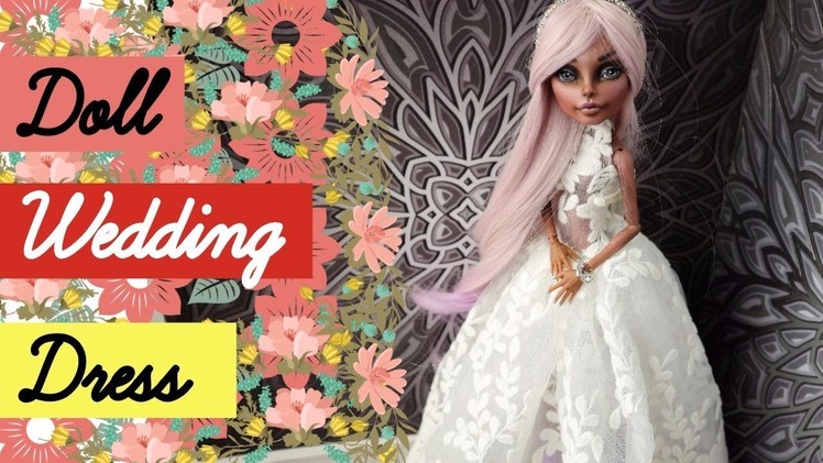DIY Wedding Dress for Monster High Dolls. How to Make Doll Dress Easy Craft Tutorial Barbie