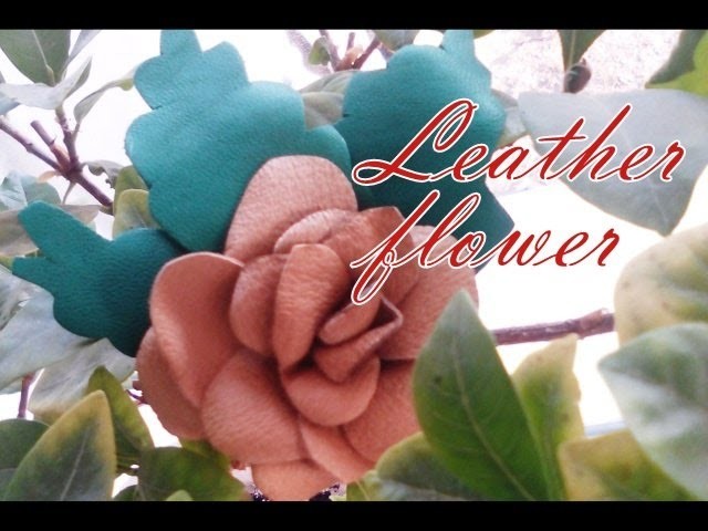 Leather flower: ROSE.