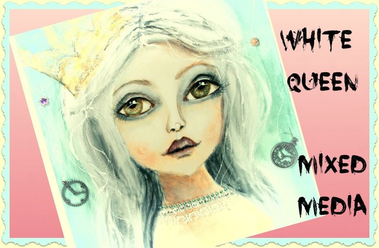 Mixed Media Art White Queen | Through The Looking Glass | Art Crawl
