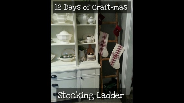 12 Days of Craft-mas ~ Day 11~ Stocking Ladder DIY
