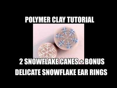 181 Polymer clay tutorial - snowflake canes + bonus