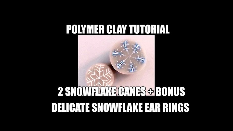 181 Polymer clay tutorial - snowflake canes + bonus