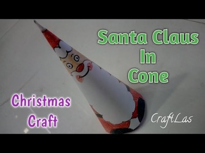 DIY Make Santa Claus In Cone Shape | Christmas Craft Ideas | CraftLas
