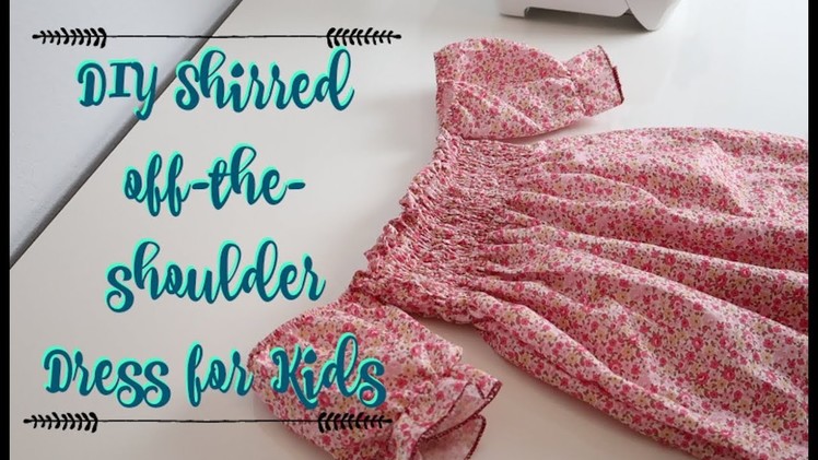 DIY SHIRRED OFF-THE SHOULDER DRESS FOR KIDS, EASY SEWING PROJECT FOR BEGINNERS