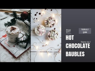 How to make hot Chocolate Baubles . Christmas Craft. Vlogmas day 2. Tigerlilly Quinn