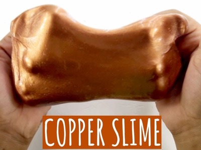 How to Make Slime - Copper Slime Tutorial | Best DIY Slime Recipes With Clear Glue!!