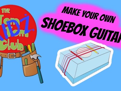 Make Your Own Pre School Kids Musical Instruments - DIY Shoebox Guitar!