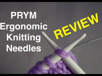 Prym Ergonomic Knitting Needles Review