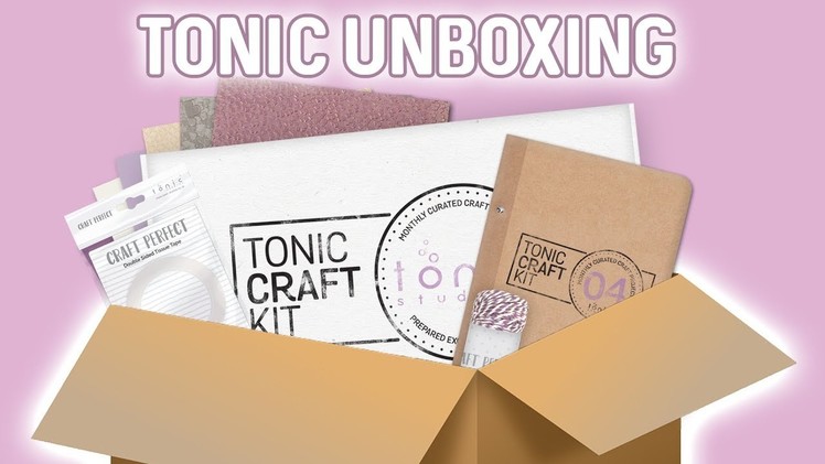 Tonic Studios Unboxing - Tonic Craft Kit 4 - Jodie Johnson