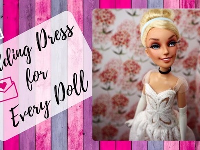 Very Easy Wedding Dress for Every Doll. DIY Handmade Doll Clothes Tutorial for Monster High, Barbie