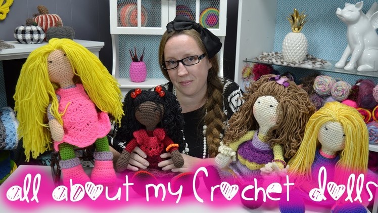 All about my Crochet Dolls