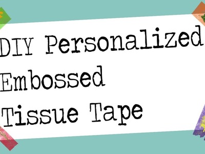 DIY Embossed Personalized Tissue Tape - Nik the Booksmith