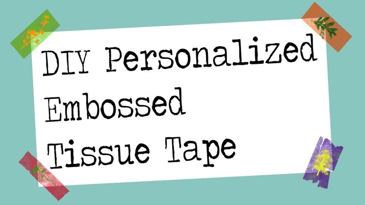 DIY Embossed Personalized Tissue Tape - Nik the Booksmith