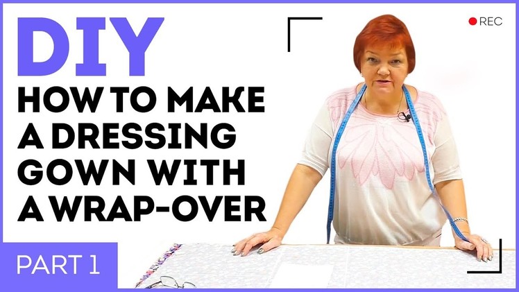 DIY: How to make a dressing gown with a wrap-over. Making a dressing gown. Sewing tutorial. Part 1