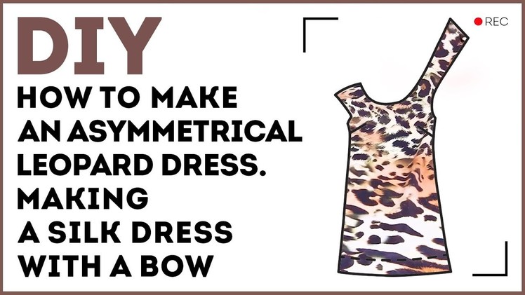 DIY: How to make an asymmetrical leopard dress. Making a silk dress with a bow. Sewing tutorial.