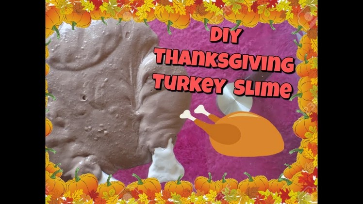 Diy Thanksgiving Turkey Slime! Happy Thanksgiving!