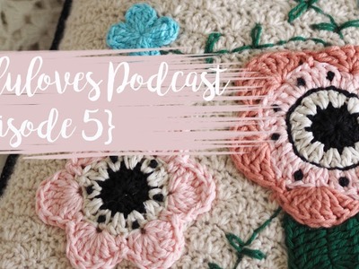 Lululoves Crochet Podcast {episode 5} 15th Nov 2017