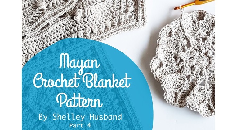 Mayan Crochet Blanket Video 4 by Shelley Husband