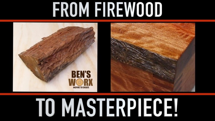 TURNING FIREWOOD INTO A MASTERPIECE