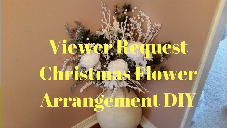Viewer Request Christmas Flower Arrangement DIY