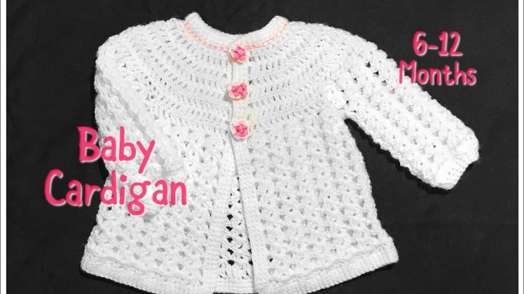 Crochet baby cardigan, matinee coat or jacket  6-12 months fast and easy #103