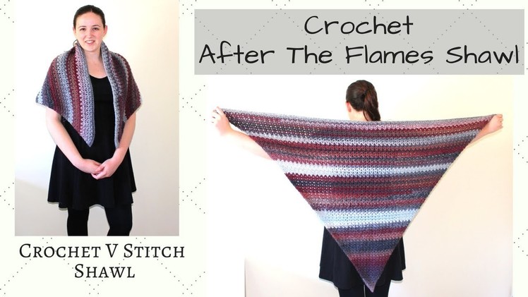 Crochet V Stitch Triangle Shawl - After The Flames Shawl