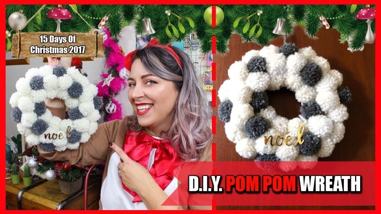D.I.Y. pom pom wreath - Ghirlanda di Natale con pom pom: 15 days of Christmas 2017 Day 7