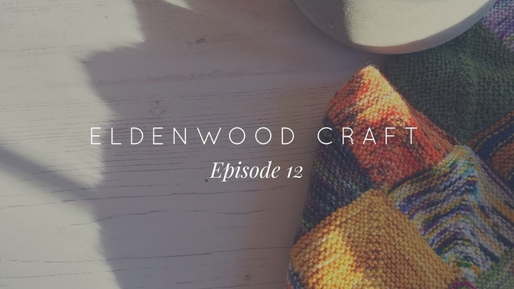 Eldenwood Craft - Episode 12 - December 2017