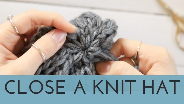 How to Close a Knit Hat - Finish a Knitted Hat