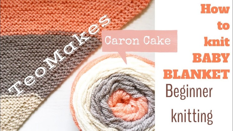 HOW TO KNIT A BABY BLANKET. Caron Cake knitting  | TeoMakes