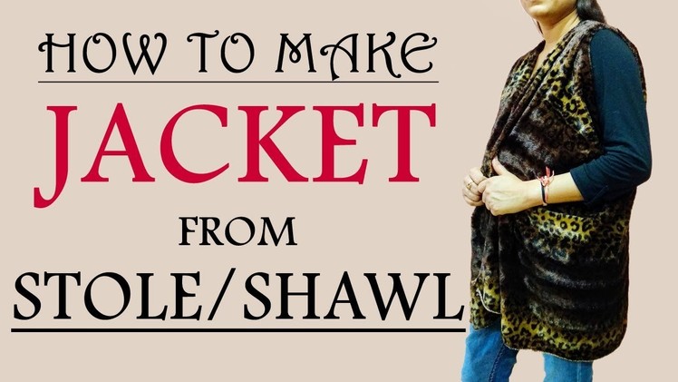 How to make jacket.shrug from stole.shawl | no cutting method