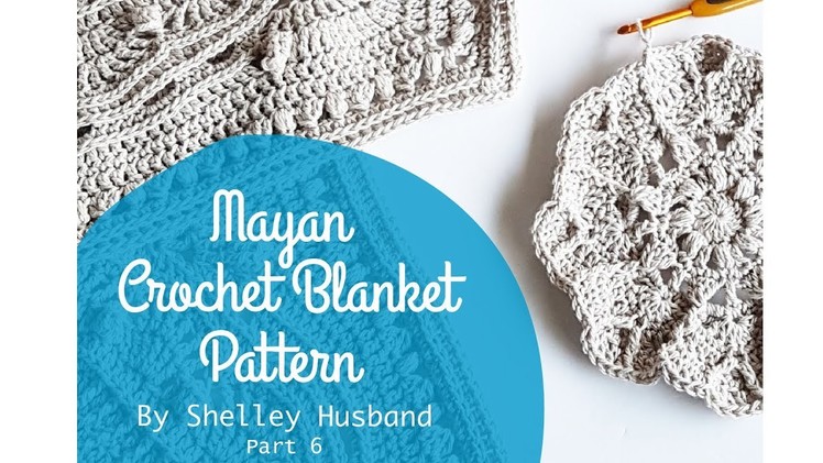 Mayan Crochet Blanket Video 6 by Shelley Husband