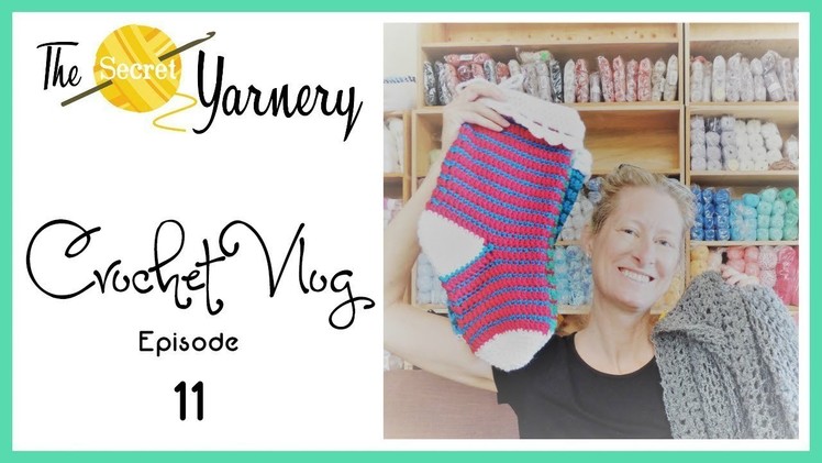 The Secret Yarnery Crochet Vlog - Episode 11