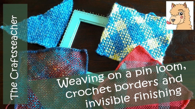 Weaving on a pin loom: crochet borders and invisible finishing