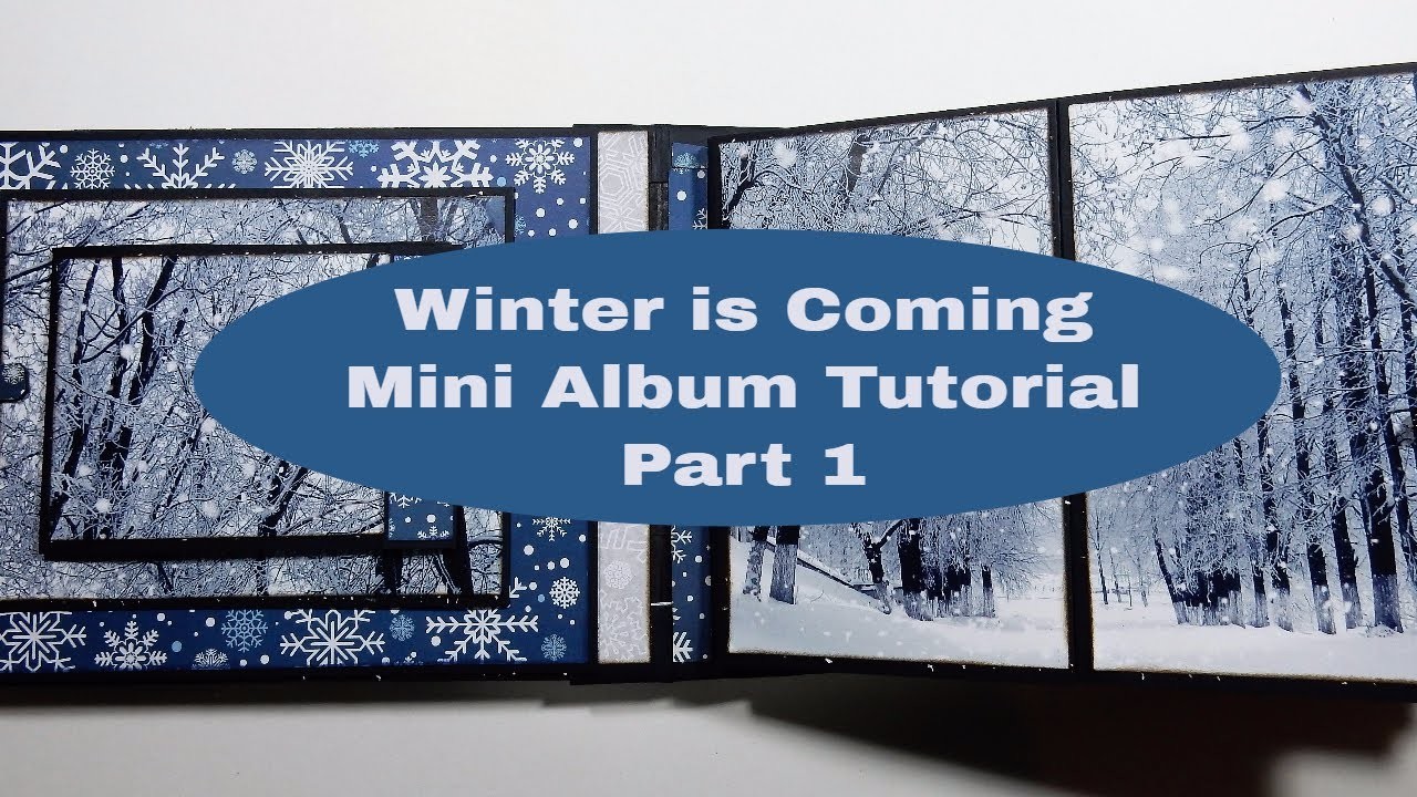 Winter is Coming - Mini Album Tutorial - Part 1  GIVEAWAY WINNER ANNOUNCED!