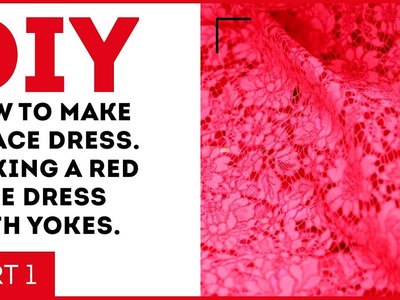 DIY: How to make a lace dress. Making a red lace dress with yokes. Sewing tutorial.
