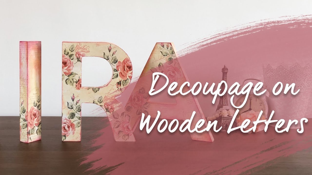 How to Decoupage on Chunky Wooden letters