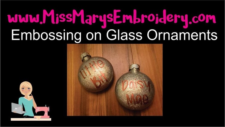 How to Embossing on Glass Ornaments
