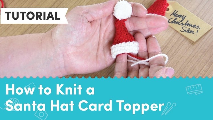 How to Knit a Tiny Santa Hat Gift Tag Card Topper