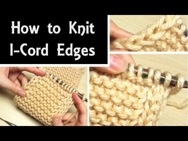 How to Knit: I-Cord Edging | Easy Knitting Tutorial for a Built-In I-Cord Edge