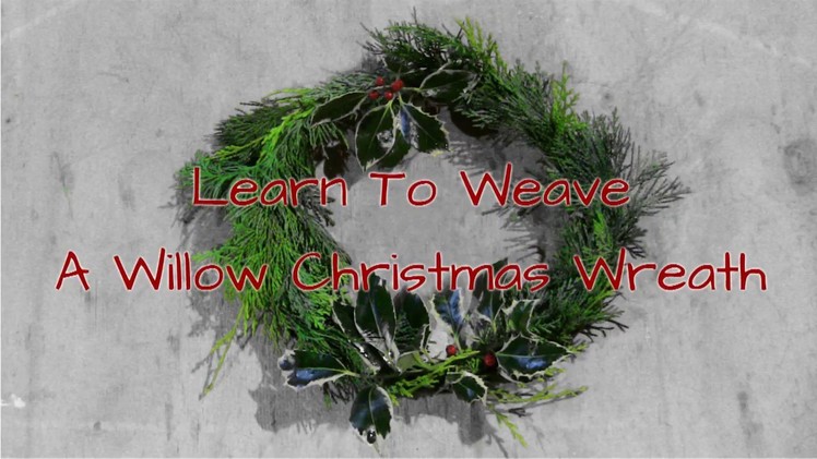 How To Make A Festive Christmas Willow Door Wreath Decoration