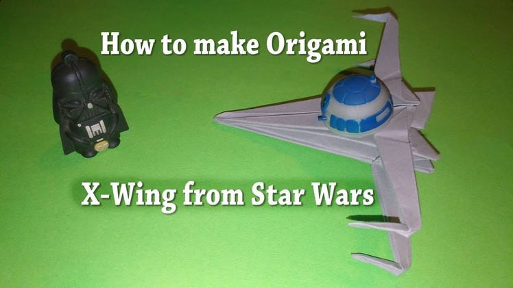 How to make Origami X Wing from Star Wars