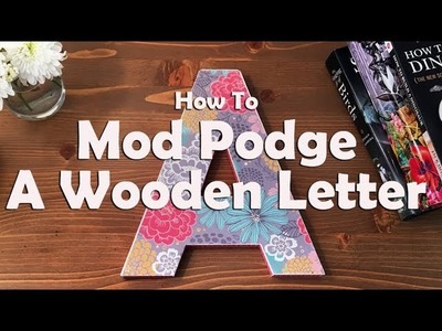 How To Mod Podge A Wooden Letter
