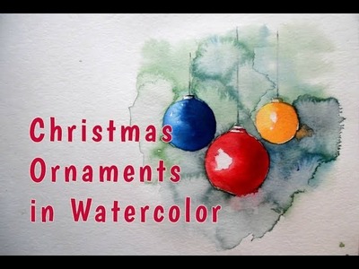 How to paint Christmas Ornaments in watercolor